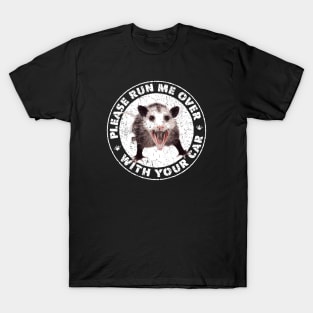 Possum - Please Run Me Over With Your Car T-Shirt